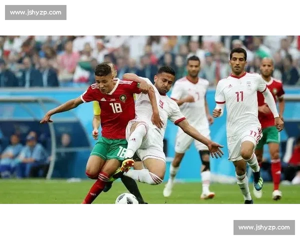 摩洛哥对阵伊朗谁更胜一筹实力对比与战术前瞻全面解读比赛
